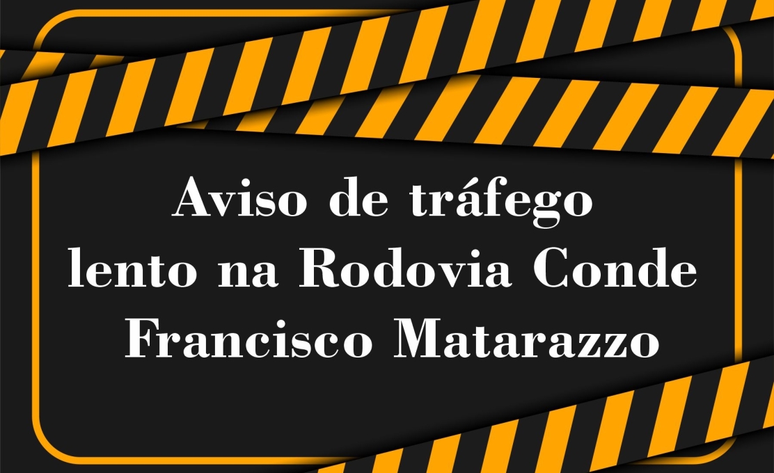 Aviso de tráfego lento na Rodovia Conde  Francisco Matarazzo