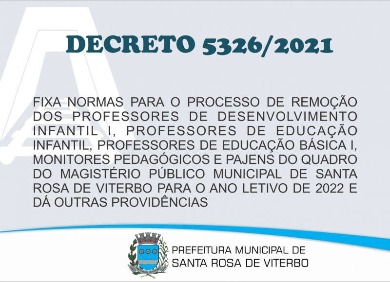 Decreto 5326 de 24/11/2021 - FIXA NORMAS PARA O PROCESSO DE REMOÇÃO DOS PROFESSORES DE DESENVOLVIMENTO INFANTIL I, PROFE