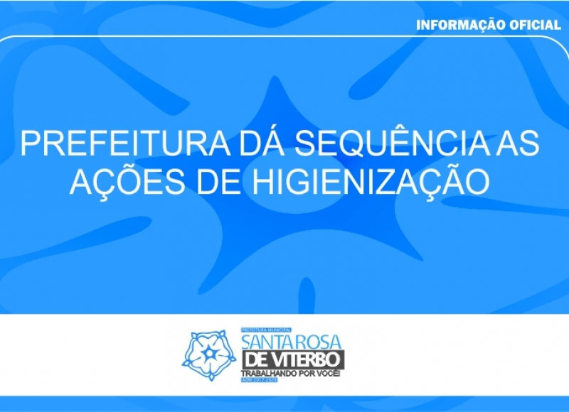 PREVENÇÃO: PREFEITURA DÁ SEQUÊNCIA ÀS AÇÕES DE HIGIENIZAÇÃO