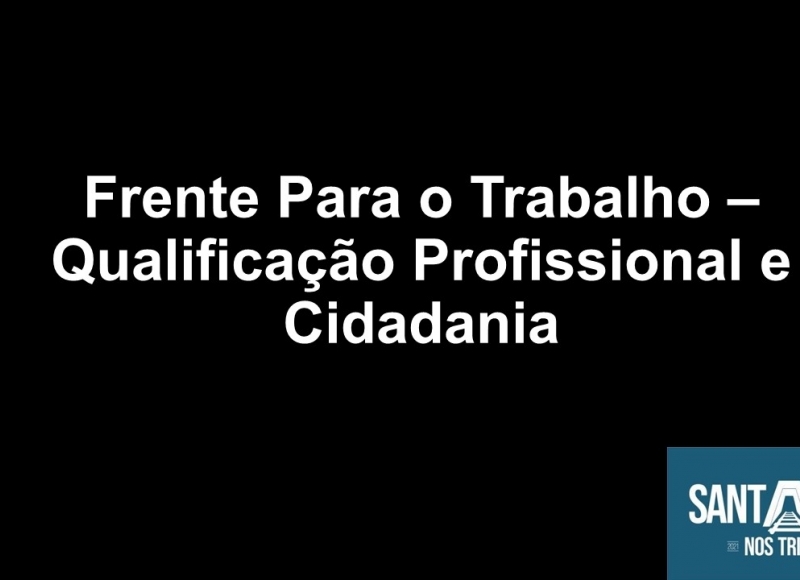 ‘’Programa Municipal de Frente para o Trabalho – Qualificação Profissional e Cidadania’’ abre inscrições nesta terça-fei