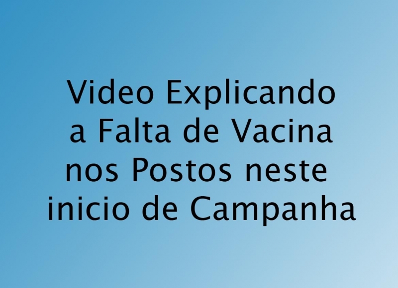 Explanação sobre o fato de Falta de Vacina neste início de Campanha